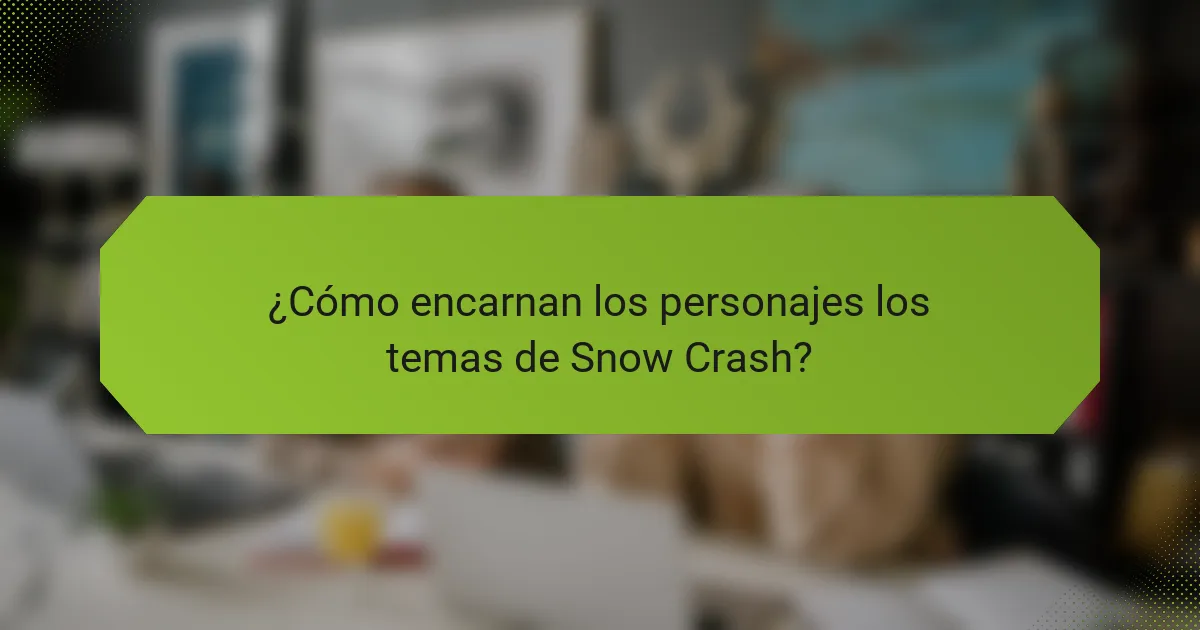 ¿Cómo encarnan los personajes los temas de Snow Crash?