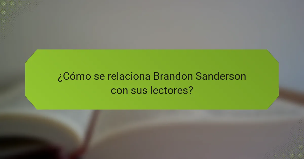 ¿Cómo se relaciona Brandon Sanderson con sus lectores?