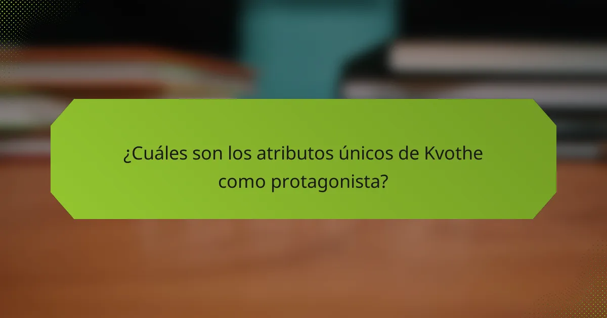 ¿Cuáles son los atributos únicos de Kvothe como protagonista?