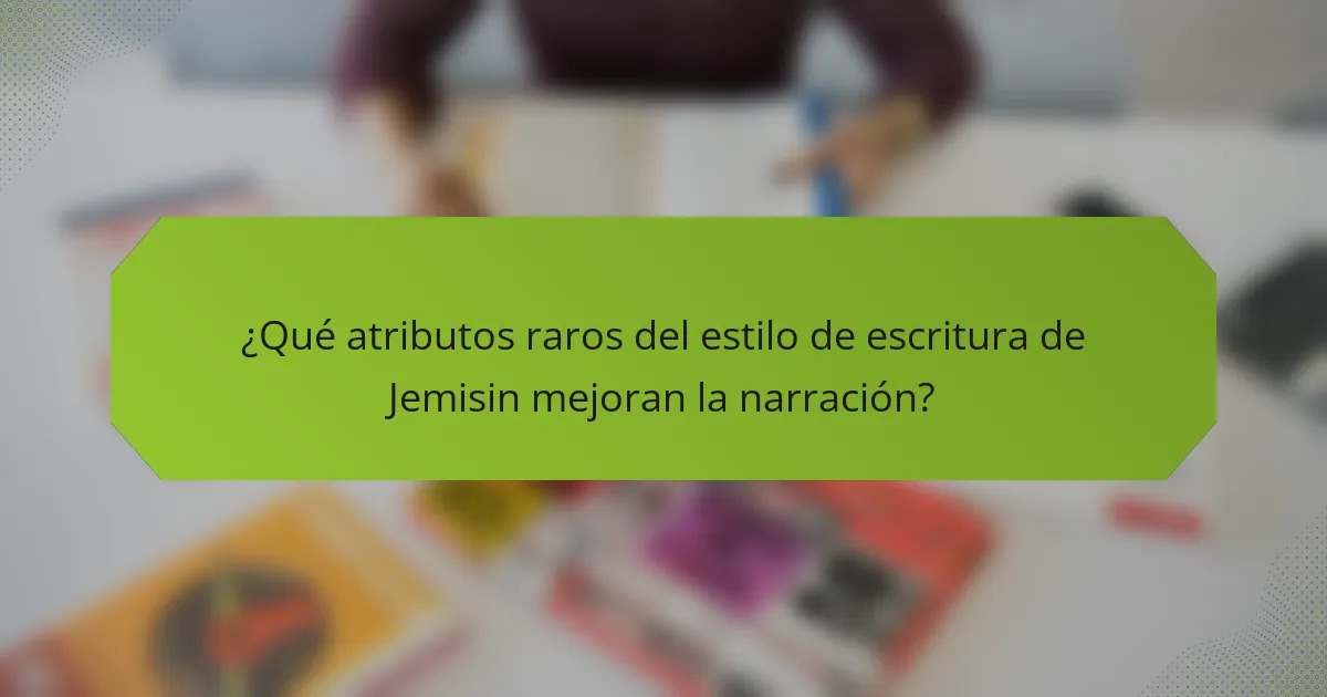 ¿Qué atributos raros del estilo de escritura de Jemisin mejoran la narración?