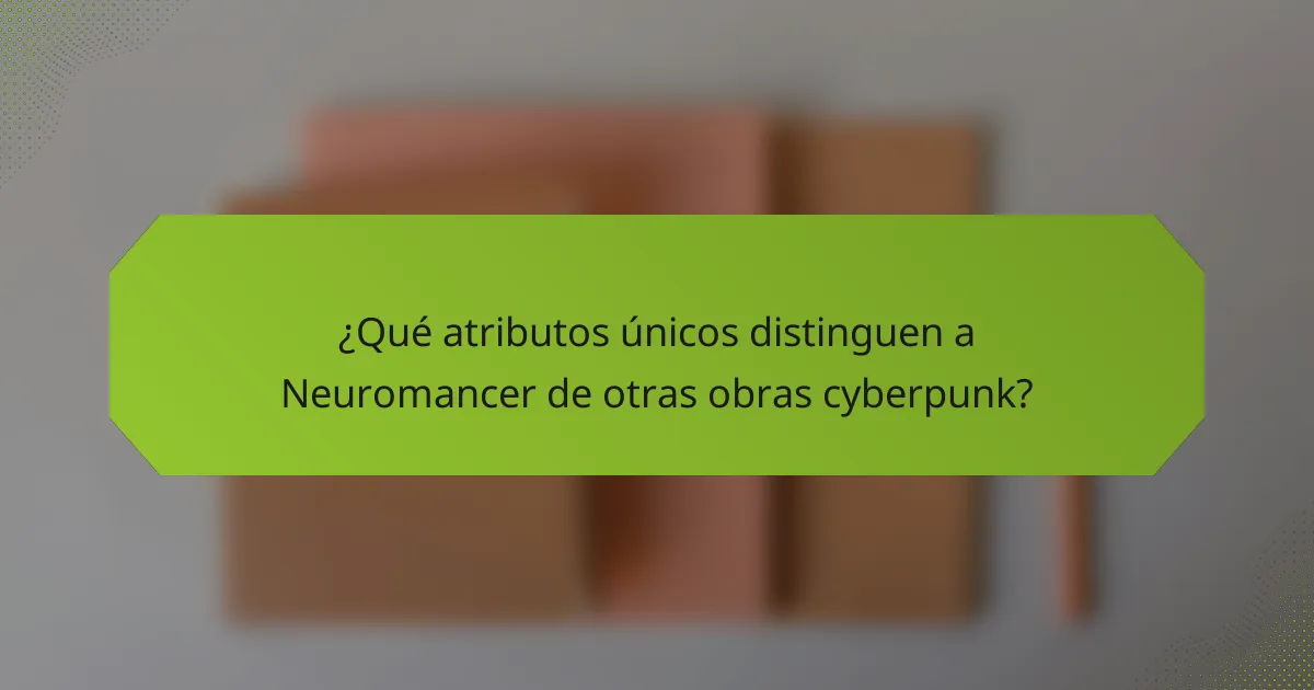 ¿Qué atributos únicos distinguen a Neuromancer de otras obras cyberpunk?