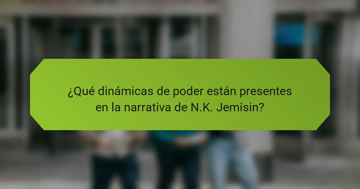 ¿Qué dinámicas de poder están presentes en la narrativa de N.K. Jemisin?