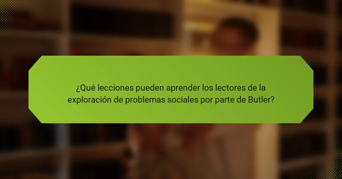 ¿Qué lecciones pueden aprender los lectores de la exploración de problemas sociales por parte de Butler?