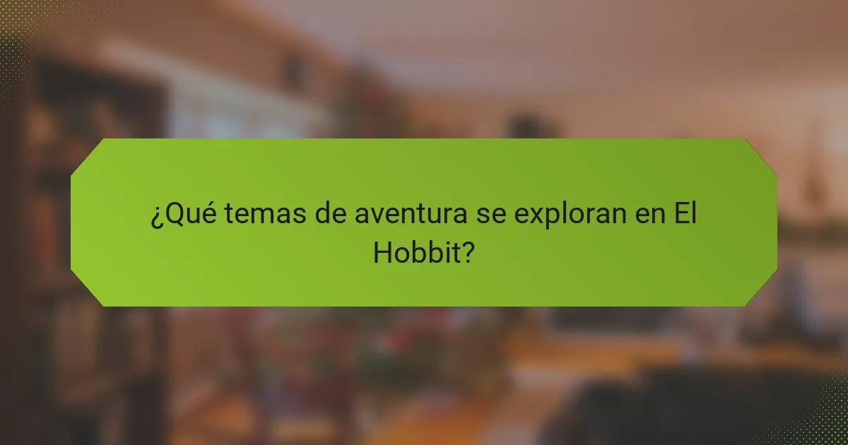 ¿Qué temas de aventura se exploran en El Hobbit?